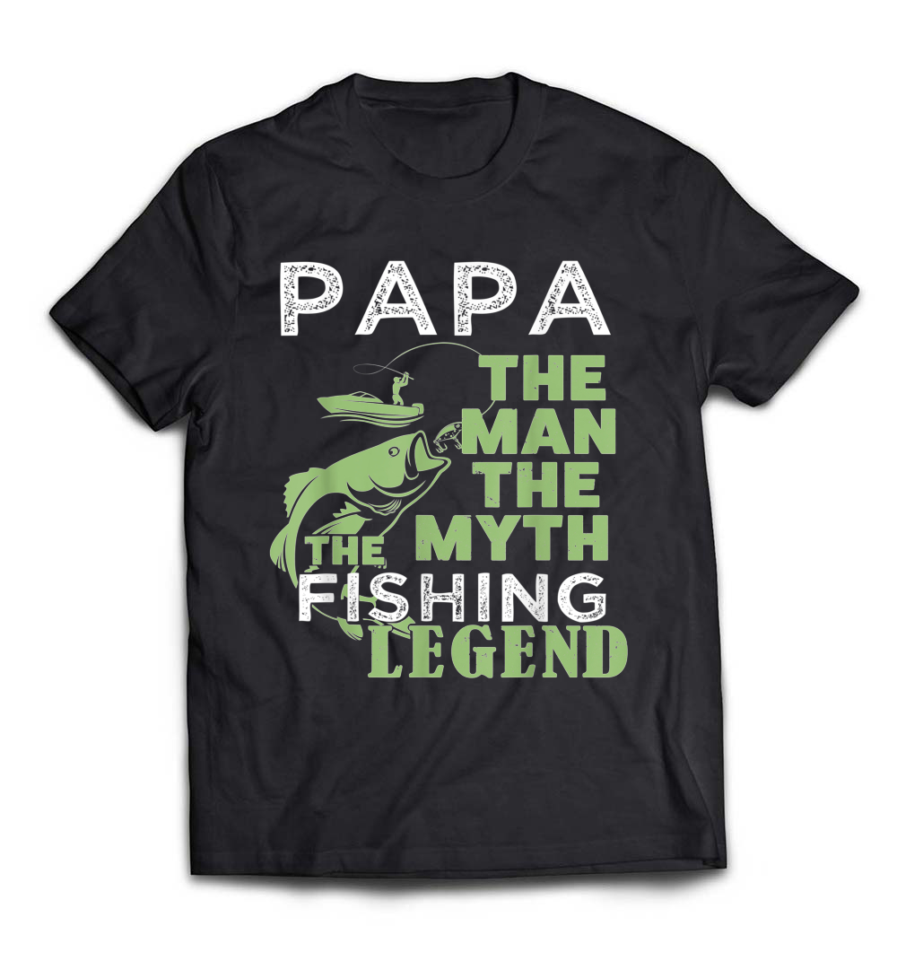 Papa Man Myth Fishing Legend T-Shirt: Celebrate the Fishing Legend in Your Life